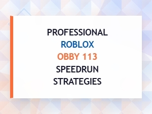 Mastering Advanced Speedrun Tactics for Obby 113