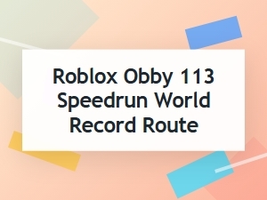 Dominating the Roblox Obby 113 Speedrun Route