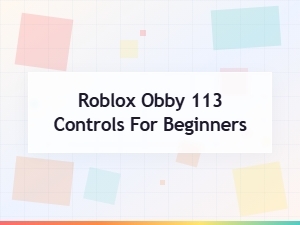 Master Roblox Obby 113 Controls Easily