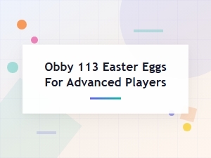 Obby 113 Easter Eggs and Secrets for Advanced Players