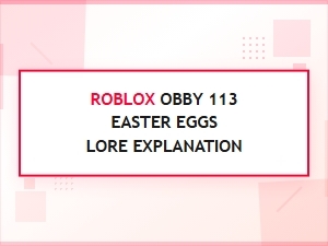 Roblox Obby 113 Easter Eggs Lore Explained